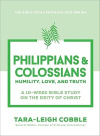 Philippians & Colossians: Humility, Love, and Truth a 10 Week Bible Study on the Deity of Christ - The Bible Recap Knowing God Series
